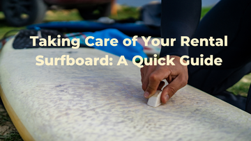 Taking Care of Rental Surfboard